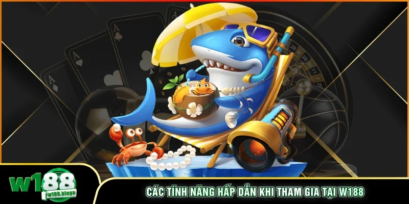 Các tính năng hấp dẫn khi tham gia tại W188