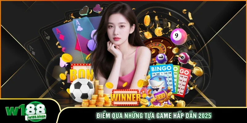Điểm qua những tựa game hấp dẫn 2025