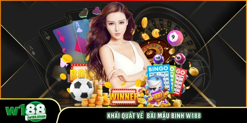 Khái quát về  bài mậu binh W188