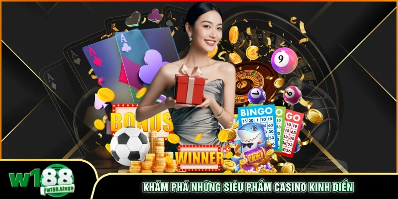 Khám phá những siêu phẩm casino kinh điển
