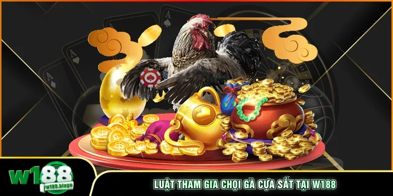Luật tham gia chọi gà cựa sắt tại W188