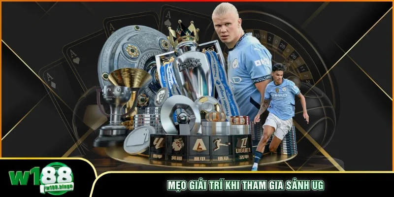 Mẹo giải trí khi tham gia sảnh UG 