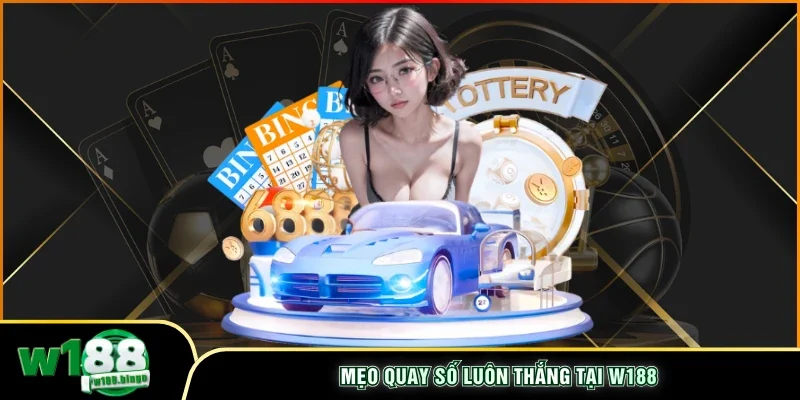 Mẹo quay số luôn thắng tại W188