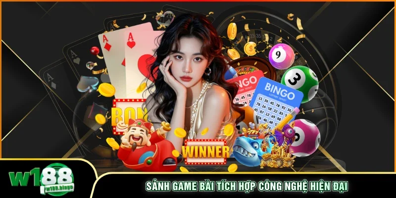 Sảnh game bài tích hợp công nghệ hiện đại