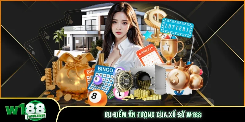 Ưu điểm ấn tượng của xổ số W188